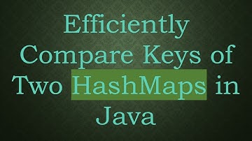 Efficiently Compare Keys of Two HashMaps in Java