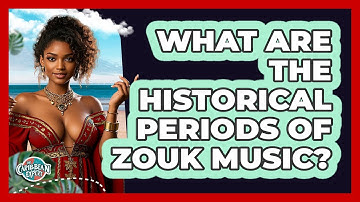 What Are The Historical Periods Of Zouk Music? - The Caribbean Expert