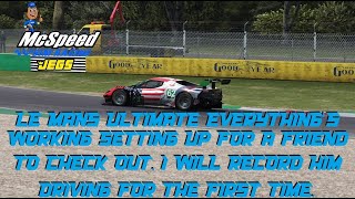 Le Mans Ultimate Everything Working setting up for a friend to check out I will record him driving