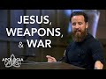 Sermon: Jesus, Weapons, & War