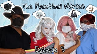 The Practical Nurses - Episode 3 (Covid-19)