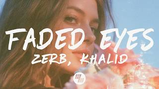 Zerb, Khalid - Faded Eyes (Lyrics)