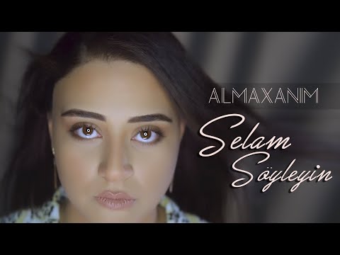 Almaxanım - Selam Söyleyin (Official Video)