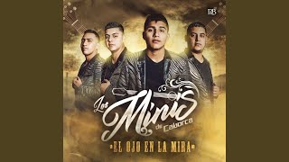 Video thumbnail of "Los Minis de Caborca - El Ojo En La Mira"