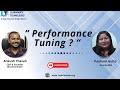 What is performance tuning   lets discuss with paulomi guha