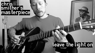 Leave the Light On -  Chris Smither - Complete Guitar Lesson w/ TAB, Chords + Fingerpicking