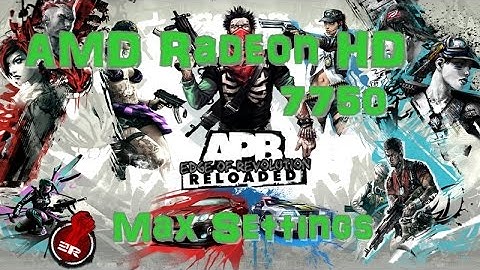APB Reloaded Max Settings on AMD Radeon HD 7750 1gb GDDR5