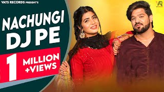 Nachungi Dj Pe  (Full Song) Sonika Singh | Monika Sharma | New Haryanvi Songs Haryanavi 2022