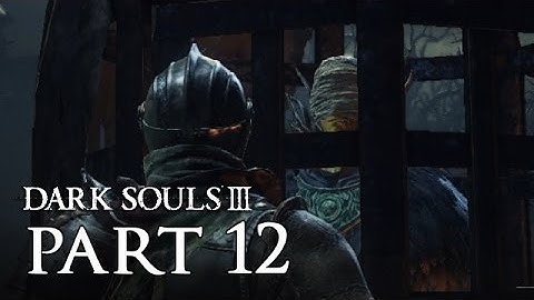 Dark Souls 3 Walkthrough - Part 12 - OH ITS AN NPC? PYROMANCY? [PS4/XBOX/PC]
