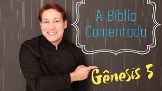 |A Biblia Comentada| - Genesis 5 - Pr Felipe Heiderich