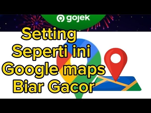 Cara Setting Google maps Untuk  Gojek Supaya Gacor class=