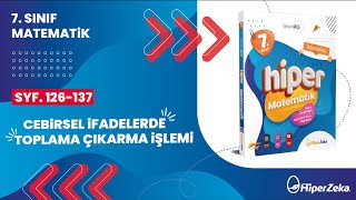 7.Sınıf - Hiper Matematik - Cebirsel İfadelerde Toplama Ve Çıkarma İşlemi - Sayfa 126-137