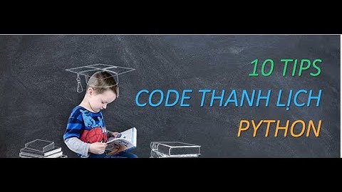 EXPIRED - 10 Tips Code Python Basic Thật Là Thanh Lịch