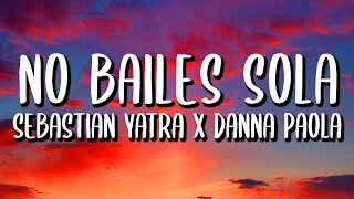 Video thumbnail of "Danna Paola, Sebastián Yatra - No Bailes Sola (Letra/Lyrics)"