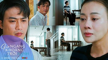 GIÓ NGANG KHOẢNG TRỜI XANH Tập 47 | Nỗi ám ảnh đeo bám khiến Mỹ Anh không thể mở lòng với Đăng