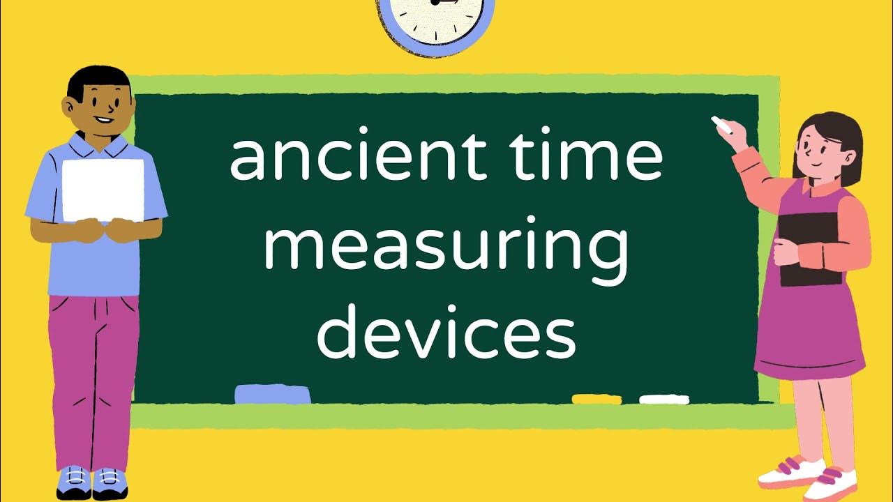 ancient time measuring devices YouTube
