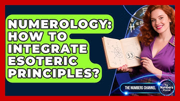 Numerology: How To Integrate Esoteric Principles? - The Numbers Channel