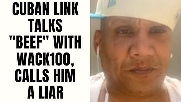 Cuban Link Talks "Beef" With Wack100, Calls Him A Liar [Part 23]
