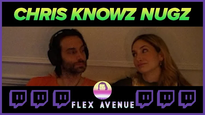 Chris Knowz Nugz | A FlexAvenue Twitch Stream