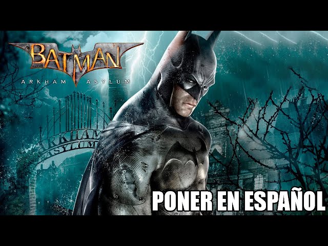 ??PONER EN ESPAÑOL VOCES Y TEXTOS BATMAN ARKHAM ASYLUM PC ?? - YouTube
