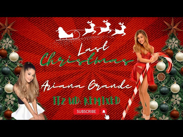 Last Christmas  - Ariana Grande (UD Remix) class=