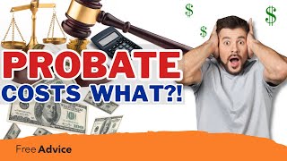 Probate costs how much Find Out Here!