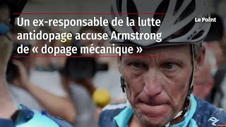 Un ex-responsable de la lutte antidopage accuse Armstrong de « dopage mécanique »