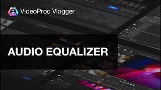 Audio Equalizer Explained: EQ Basics, How -to and Tips | VideoProc Vlogger screenshot 4