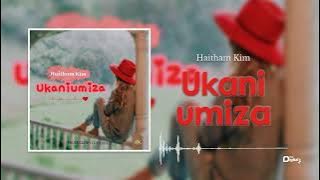 Haitham Kim - Ukaniumiza