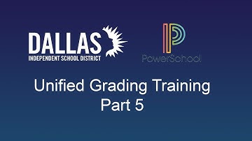 PowerSchool - Unified Grading Training Part 5 of 6