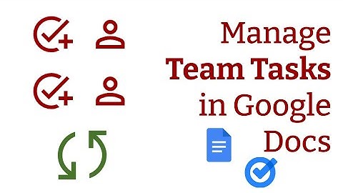 Manage Team Tasks in Google Docs with Task Tracker (NEW) Assign Tasks to Others +See Task Updates!