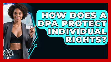 How Does A DPA Protect Individual Rights? - SecurityFirstCorp.com