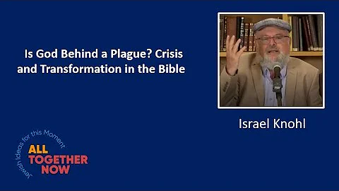 Israel Knohl: Is God Behind a Plague? Crisis and T...