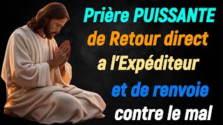 Prière PUISSANTE de Retour direct a l'Expéditeur : Tout le mal qui a été fait sur vous retourne vite