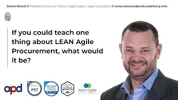 If you could teach one thing about LEAN Agile Procurement, what would it be?