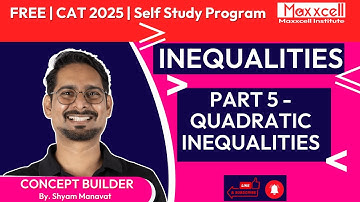 Inequalities-05 | Quadratic Inequalities | CAT 2025 self study with Maxxcell #quantstudy #cat2025