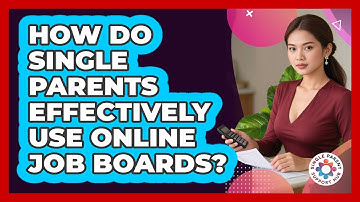 How Do Single Parents Effectively Use Online Job Boards? - Single Parent Support Hub