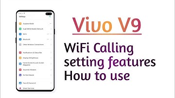 Vivo V9 , WiFi Calling setting Features How to use