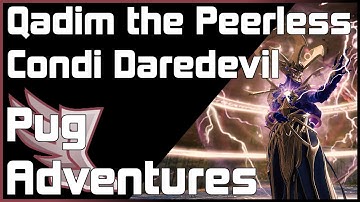 [PugAdventures] Qadim the Peerless; Condi Daredevil