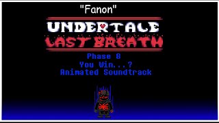 'Fanon' Undertale Last Breath: Phase 8 - You Win...? Animated Soundtrack Video