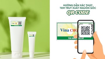 Hướng Dẫn Xác Thực Tem Truy Xuất Nguồn Gốc Qr Code – Vina CHG