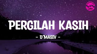 Pergilah Kasih - DMasiv (Lirik Lagu)  Pergilah Kasih Kejarlah Keinginanmu