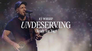 Undeserving (Ready For You) - ICF Worship (LIVE)