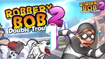Robbery Bob 2 - Gameplay Walkthrough Part - 1 | Android - iOS | GamezBattleKing
