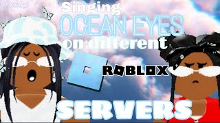 Singing OCEAN EYES- Billie Eyelash on different ROBLOX servers