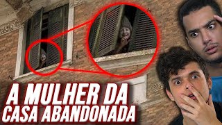 A MULHER DA CASA ABANDONADA - Entenda o Caso