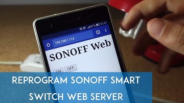 Reprogram Sonoff Smart Switch with Web Server