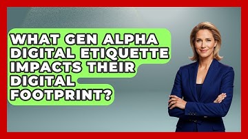What Gen Alpha Digital Etiquette Impacts Their Digital Footprint? - Gen Alpha Adventures