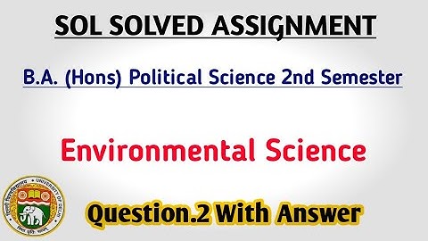 SOL Solved Assignment | B.A Hons. Political Science 2nd Semester | Environmental Science Question.2