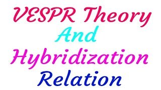 VESPR Theory and Hybridization Relation... Explanation for class 11|class 12 | Competitive Exams